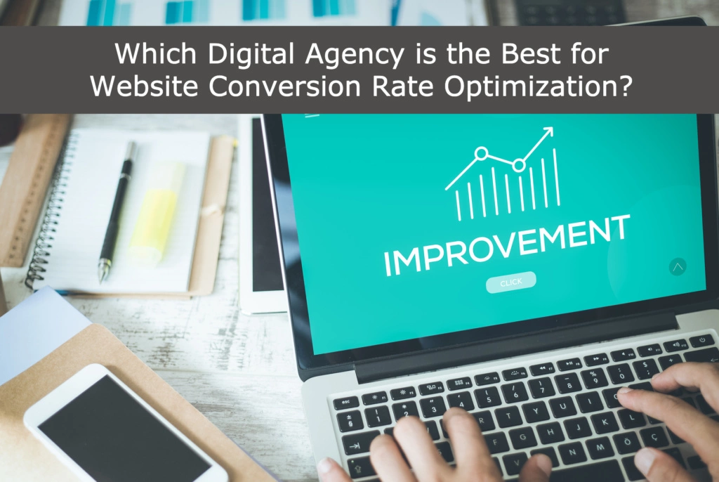 Which Digital Agency is the Best for Website Conversion Rate Optimization? 