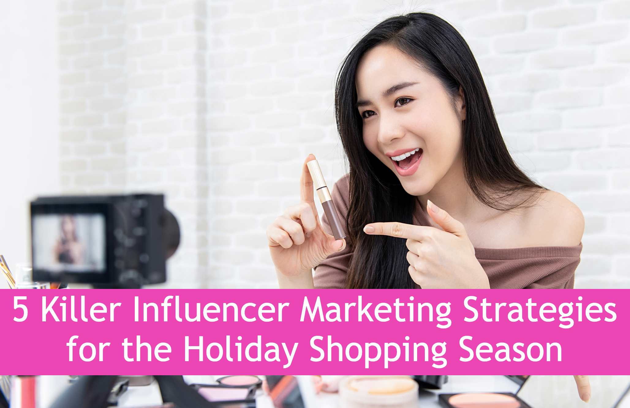 5 Killer Influencer Marketing Strategies for the Holiday Shopping Season